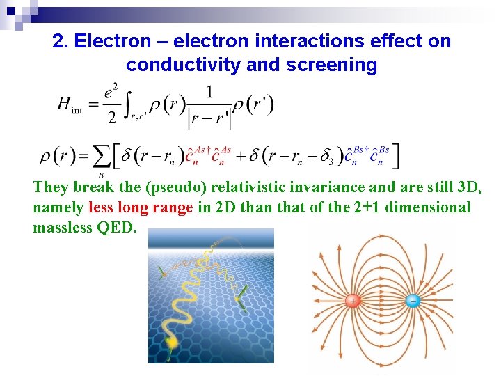 2. Electron – electron interactions effect on conductivity and screening They break the (pseudo)