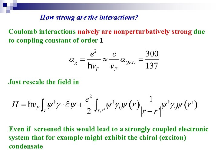 How strong are the interactions? Coulomb interactions naively are nonperturbatively strong due to coupling