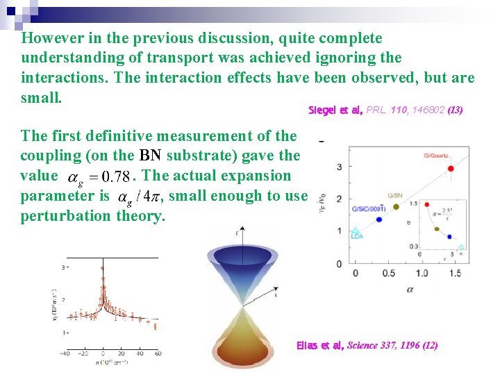 However in the previous discussion, quite complete understanding of transport was achieved ignoring the