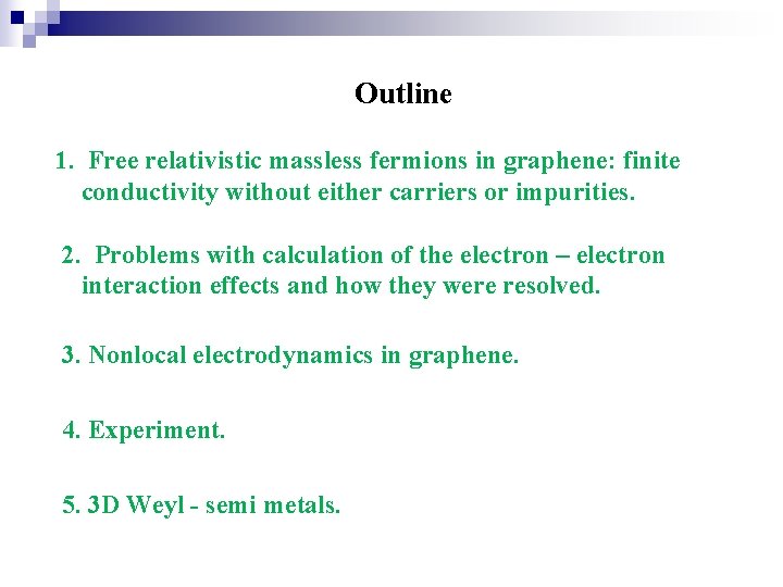 Outline 1. Free relativistic massless fermions in graphene: finite conductivity without either carriers or