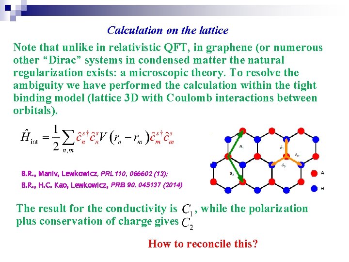 Calculation on the lattice Note that unlike in relativistic QFT, in graphene (or numerous