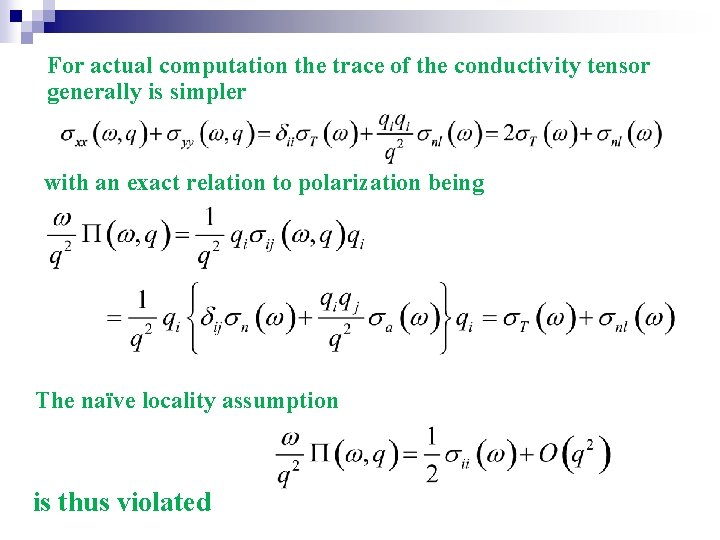 For actual computation the trace of the conductivity tensor generally is simpler with an