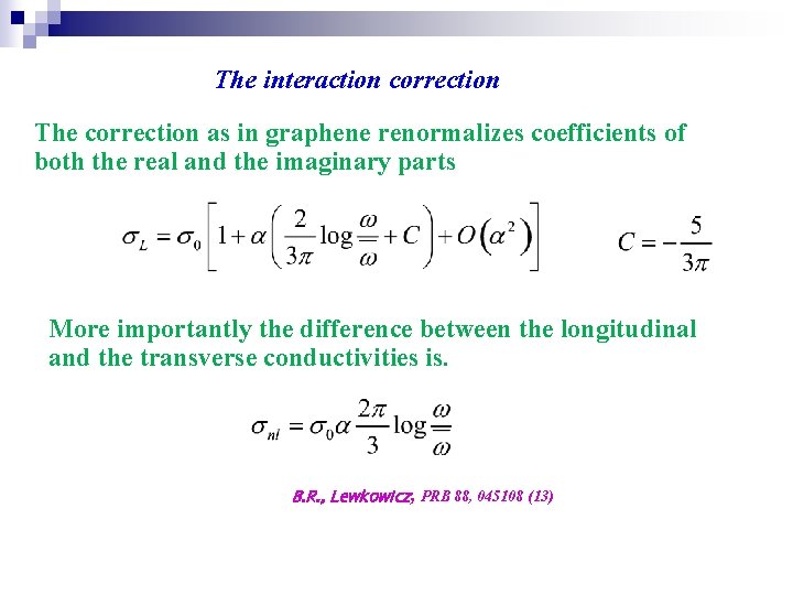 The interaction correction The correction as in graphene renormalizes coefficients of both the real