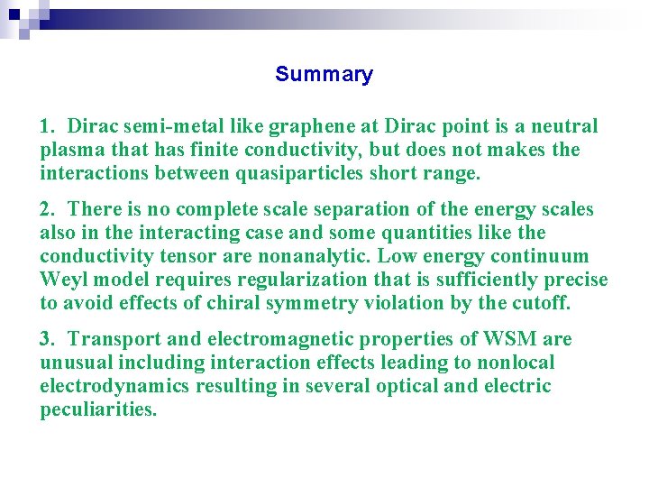 Summary 1. Dirac semi-metal like graphene at Dirac point is a neutral plasma that