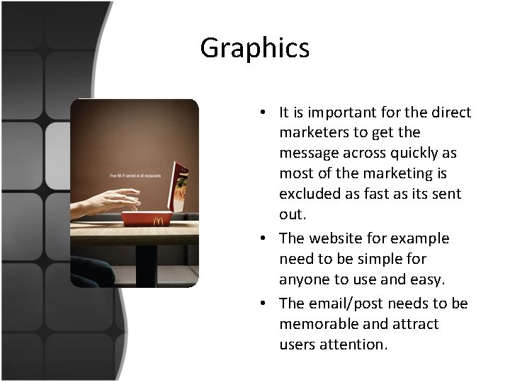 Graphics • It is important for the direct marketers to get the message across