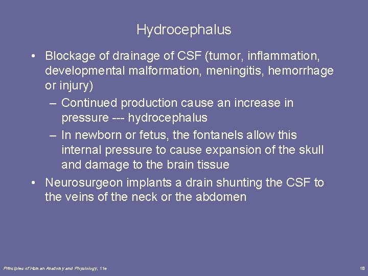 Hydrocephalus • Blockage of drainage of CSF (tumor, inflammation, developmental malformation, meningitis, hemorrhage or