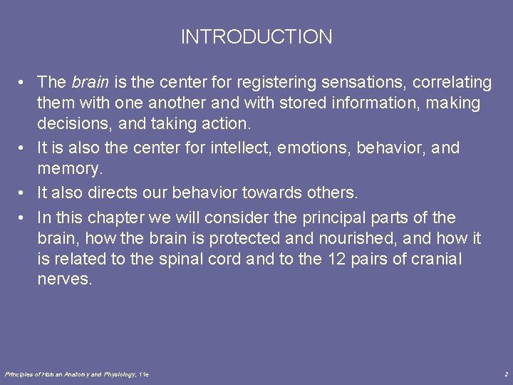 INTRODUCTION • The brain is the center for registering sensations, correlating them with one