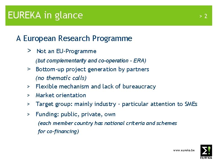 EUREKA in glance >2 A European Research Programme > Not an EU-Programme (but complementarity