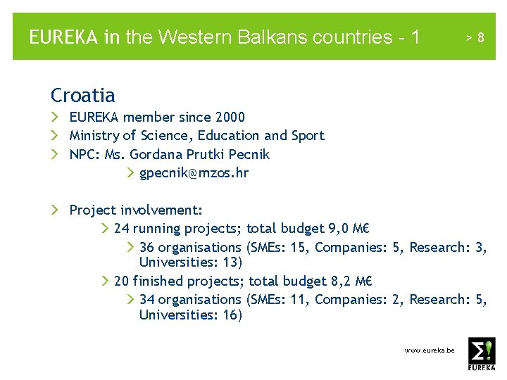 EUREKA in the Western Balkans countries - 1 >8 Croatia EUREKA member since 2000