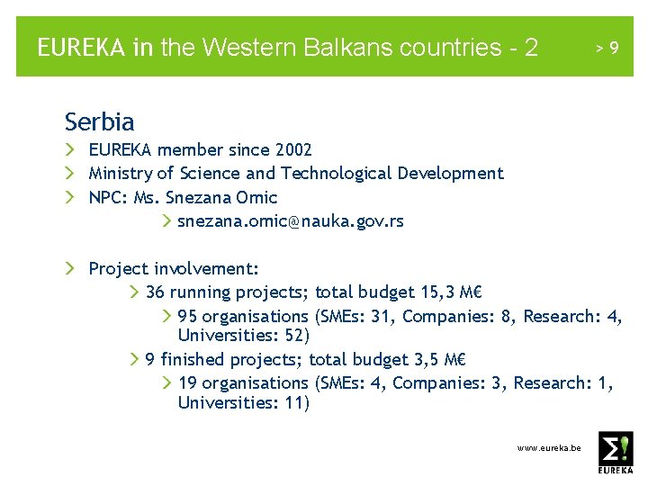 EUREKA in the Western Balkans countries - 2 >9 Serbia EUREKA member since 2002