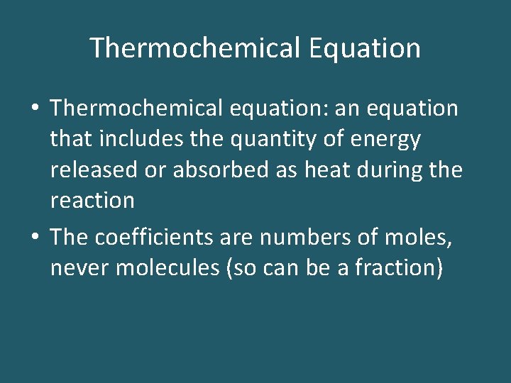 Thermochemical Equation • Thermochemical equation: an equation that includes the quantity of energy released Thermochemical Equation • Thermochemical equation: an equation that includes the quantity of energy released