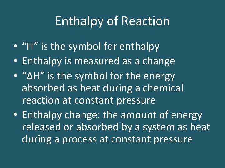 Enthalpy of Reaction • “H” is the symbol for enthalpy • Enthalpy is measured