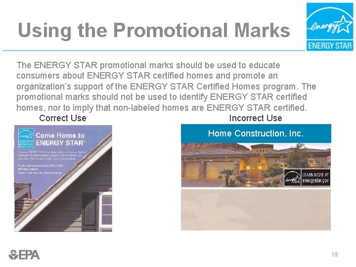 Using the Promotional Marks The ENERGY STAR promotional marks should be used to educate