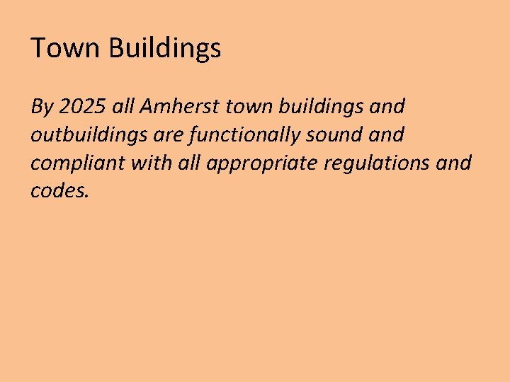 Town Buildings By 2025 all Amherst town buildings and outbuildings are functionally sound and