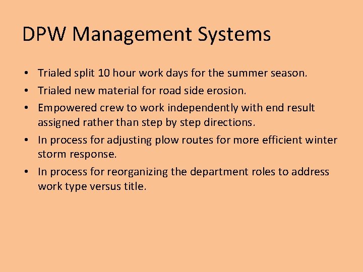 DPW Management Systems • Trialed split 10 hour work days for the summer season.