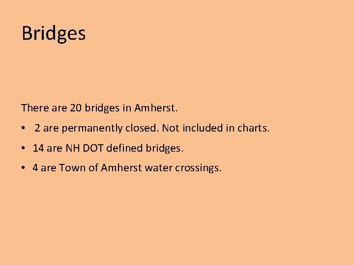 Bridges There are 20 bridges in Amherst. • 2 are permanently closed. Not included