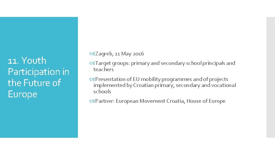 11. Youth Participation in the Future of Europe Zagreb, 11 May 2016 Target groups: