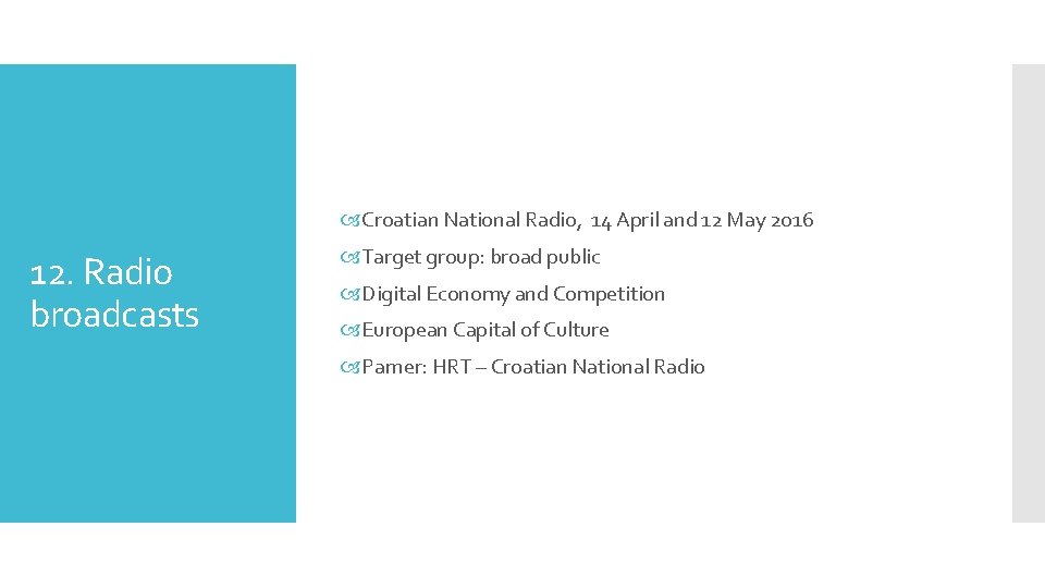  Croatian National Radio, 14 April and 12 May 2016 12. Radio broadcasts Target