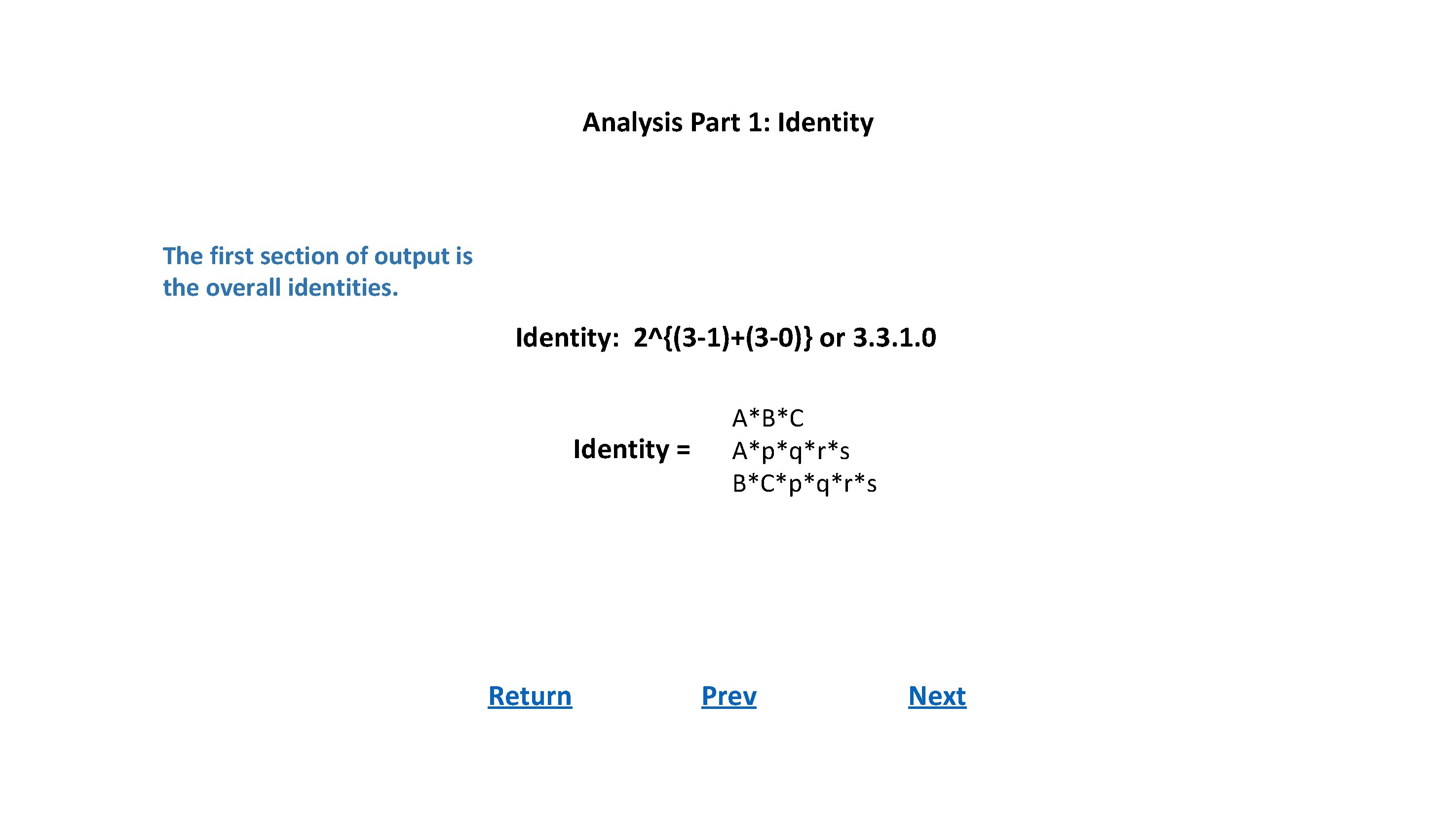 Analysis Part 1: Identity The first section of output is the overall identities. Identity: