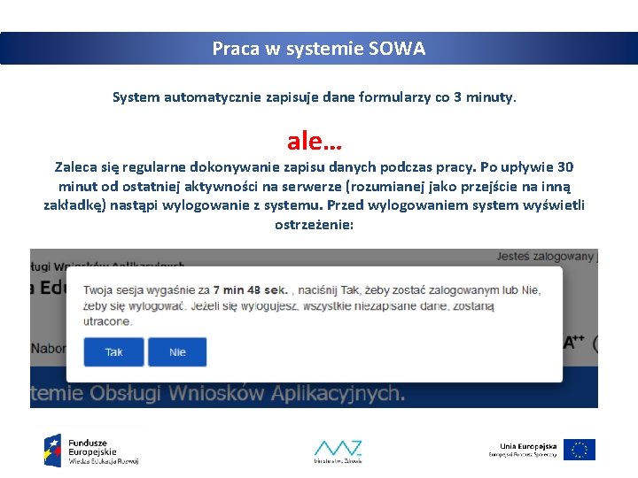 Praca w systemie SOWA System automatycznie zapisuje dane formularzy co 3 minuty. ale… Zaleca
