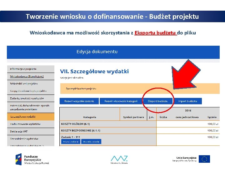 Tworzenie wniosku o dofinansowanie - Budżet projektu Wnioskodawca ma możliwość skorzystania z Eksportu budżetu