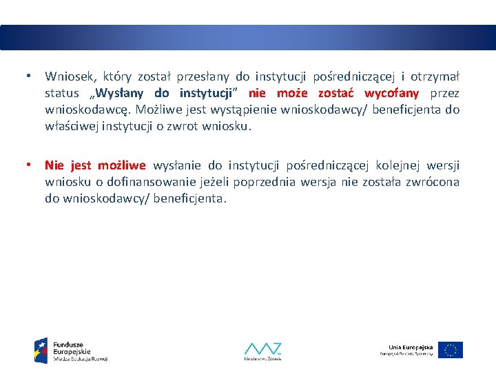  • Wniosek, który został przesłany do instytucji pośredniczącej i otrzymał status „Wysłany do