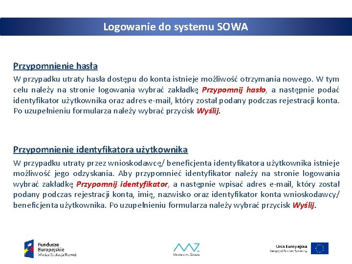 Logowanie do systemu SOWA Przypomnienie hasła W przypadku utraty hasła dostępu do konta istnieje