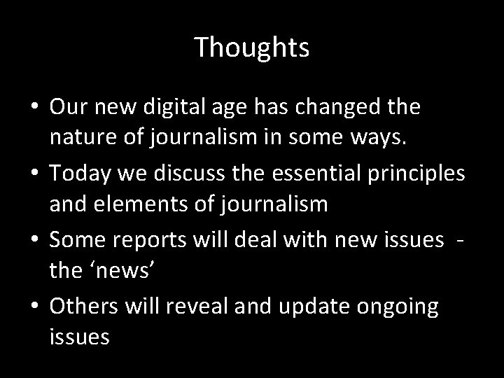 Thoughts • Our new digital age has changed the nature of journalism in some