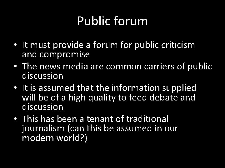 Public forum • It must provide a forum for public criticism and compromise •