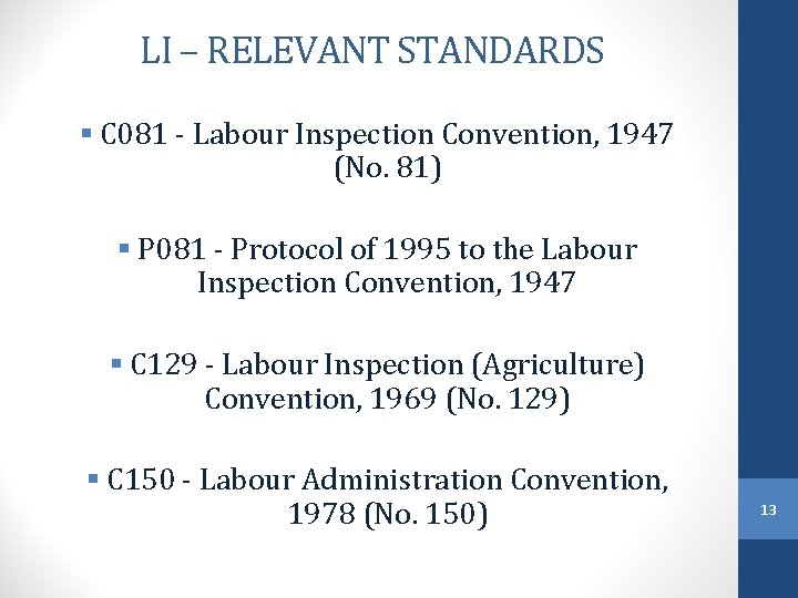 LI – RELEVANT STANDARDS § C 081 - Labour Inspection Convention, 1947 (No. 81)