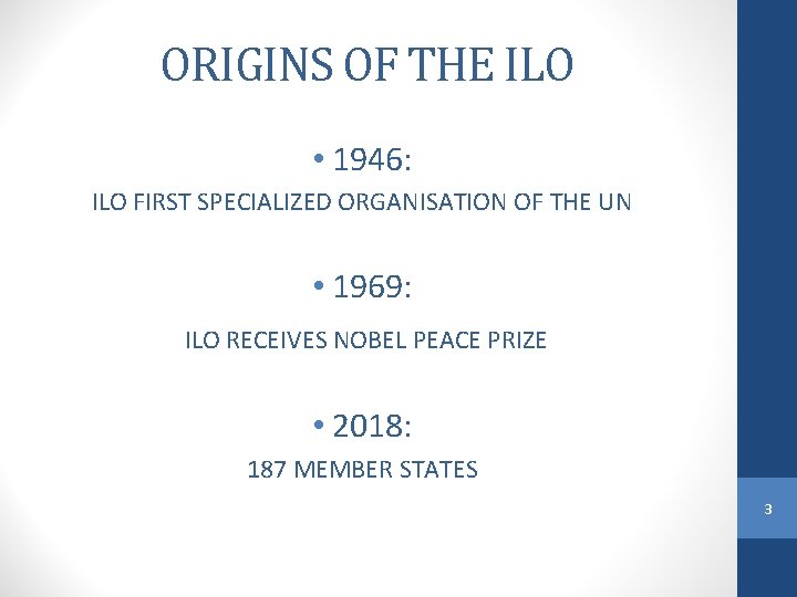 ORIGINS OF THE ILO • 1946: ILO FIRST SPECIALIZED ORGANISATION OF THE UN •