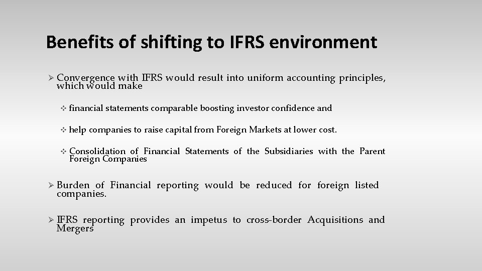 Benefits of shifting to IFRS environment Ø Convergence with IFRS would result into uniform