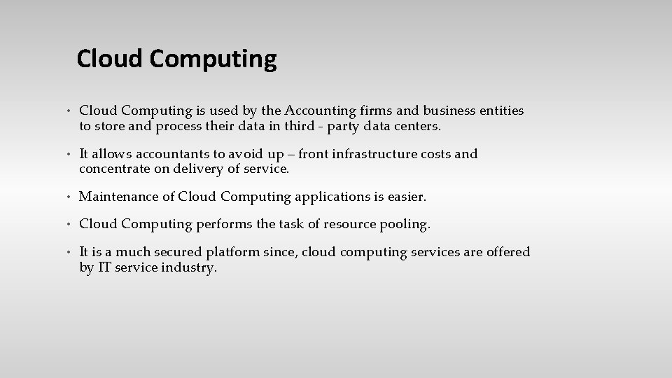 Cloud Computing • Cloud Computing is used by the Accounting firms and business entities