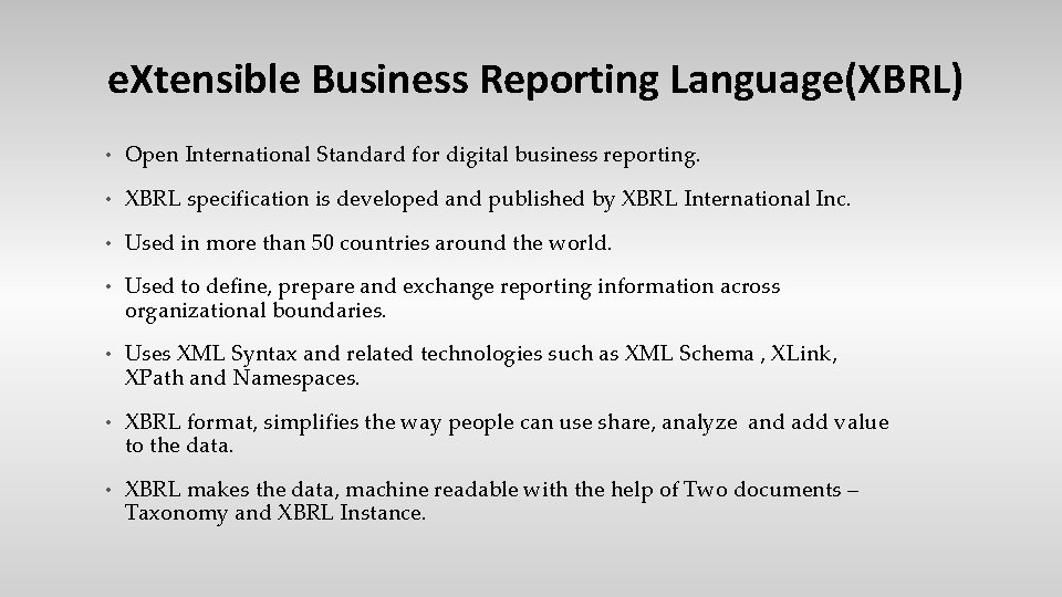 e. Xtensible Business Reporting Language(XBRL) • Open International Standard for digital business reporting. •