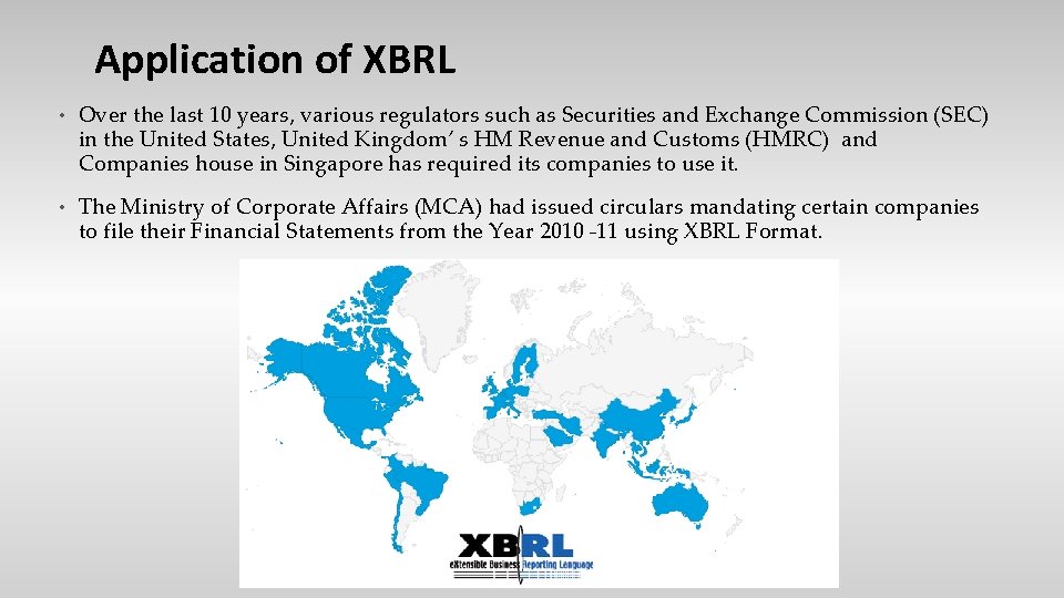 Application of XBRL • Over the last 10 years, various regulators such as Securities