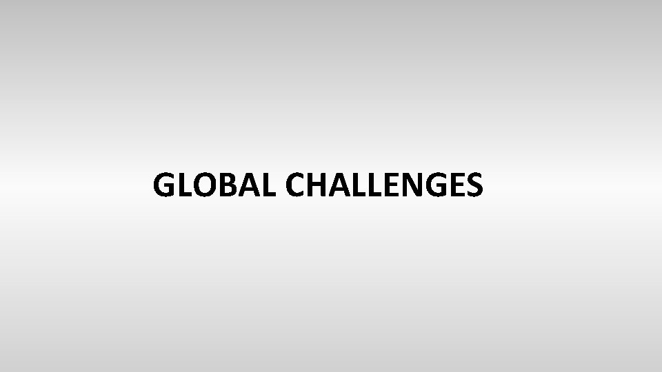 GLOBAL CHALLENGES 
