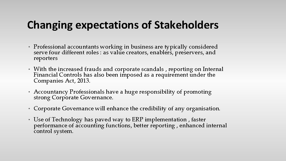 Changing expectations of Stakeholders • Professional accountants working in business are typically considered serve