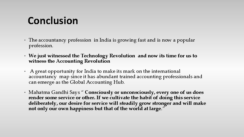 Conclusion • The accountancy profession in India is growing fast and is now a