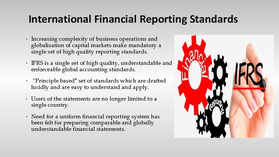 International Financial Reporting Standards • Increasing complexity of business operations and globalisation of capital