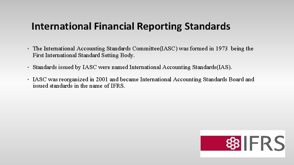 International Financial Reporting Standards • The International Accounting Standards Committee(IASC) was formed in 1973