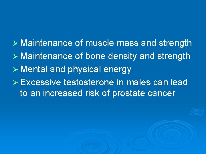 Ø Maintenance of muscle mass and strength Ø Maintenance of bone density and strength