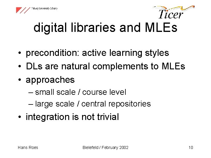 digital libraries and MLEs • precondition: active learning styles • DLs are natural complements