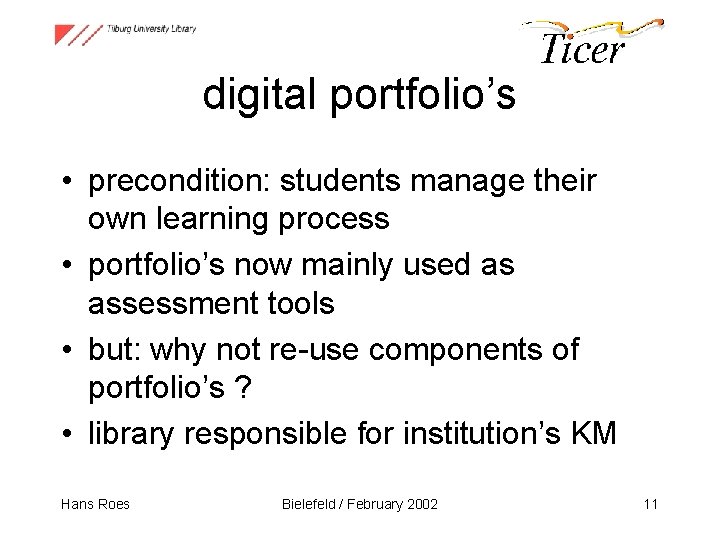 digital portfolio’s • precondition: students manage their own learning process • portfolio’s now mainly