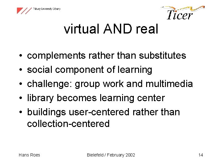 virtual AND real • • • complements rather than substitutes social component of learning