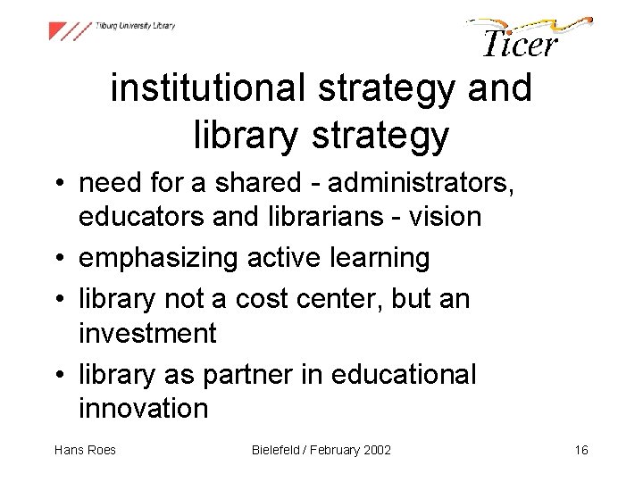 institutional strategy and library strategy • need for a shared - administrators, educators and