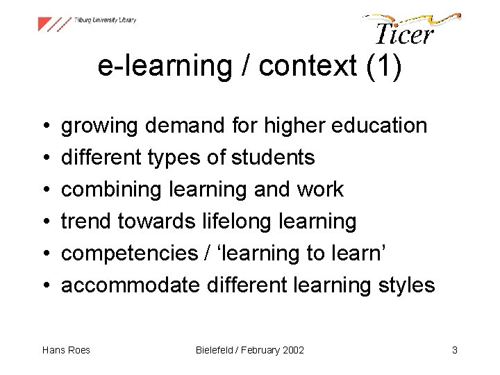 e-learning / context (1) • • • growing demand for higher education different types