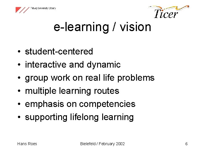 e-learning / vision • • • student-centered interactive and dynamic group work on real
