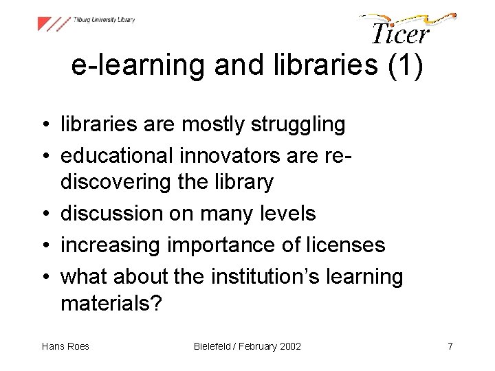 e-learning and libraries (1) • libraries are mostly struggling • educational innovators are rediscovering