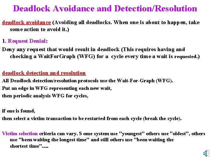 Deadlock Avoidance and Detection/Resolution deadlock avoidance (Avoiding all deadlocks. When one is about to