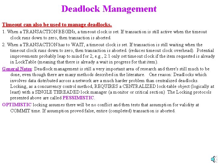 Deadlock Management Timeout can also be used to manage deadlocks. 1. When a TRANSACTION